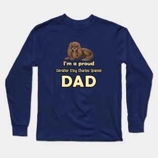 I'm a Proud Cavalier King Charles Spaniel Dad, Ruby Long Sleeve T-Shirt